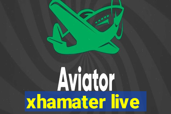 xhamater live